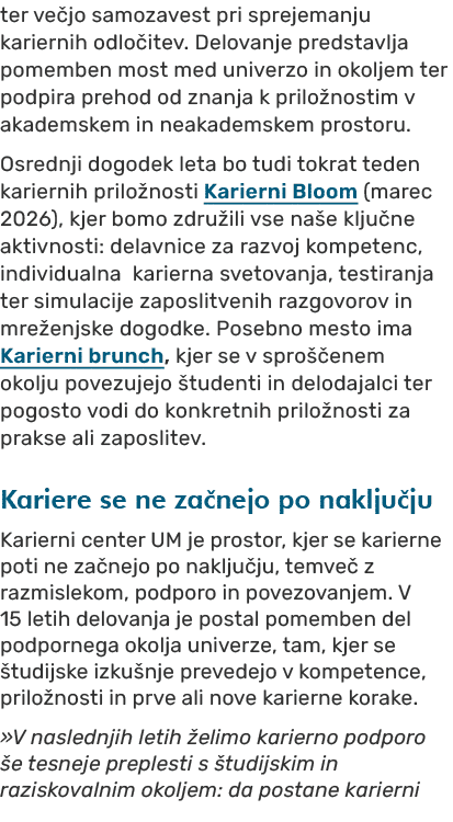 ter ve jo samozavest pri sprejemanju kariernih odlo itev. Delovanje predstavlja pomemben most med univerzo in okoljem...