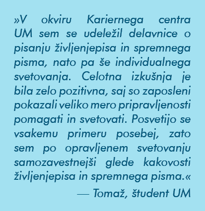»V okviru Kariernega centra UM sem se udele il delavnice o pisanju ivljenjepisa in spremnega pisma, nato pa  e indiv...