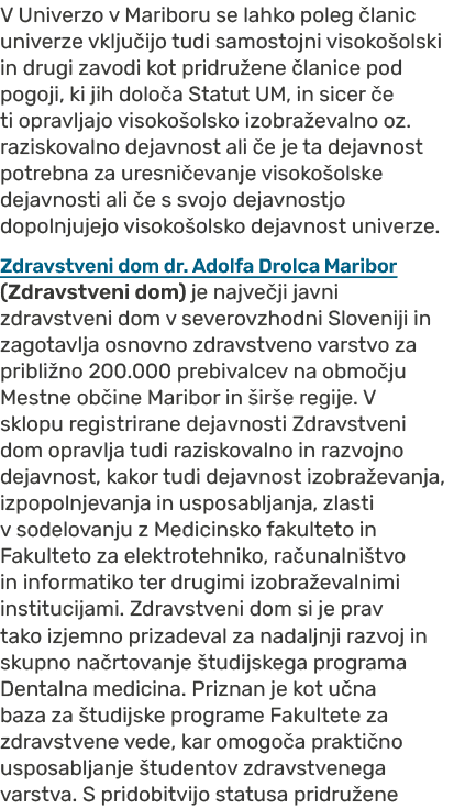 V Univerzo v Mariboru se lahko poleg lanic univerze vklju ijo tudi samostojni visoko olski in drugi zavodi kot pridr...