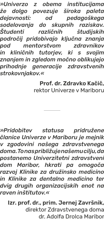 »Univerzo z obema institucijama e dolgo povezuje  iroka paleta dejavnosti: od pedago kega sodelovanja do skupnih raz...