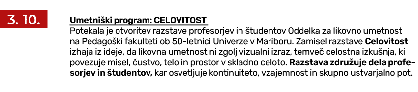 ￼ Umetni ki program: CELOVITOST Potekala je otvoritev razstave profesorjev in tudentov Oddelka za likovno umetnost n...