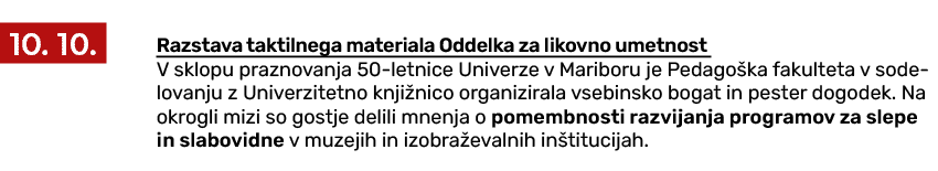 ￼ Razstava taktilnega materiala Oddelka za likovno umetnost V sklopu praznovanja 50 letnice Univerze v Mariboru je Pe...