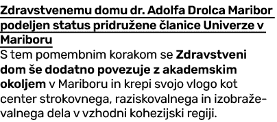 Zdravstvenemu domu dr. Adolfa Drolca Maribor podeljen status pridru ene lanice Univerze v Mariboru S tem pomembnim k...