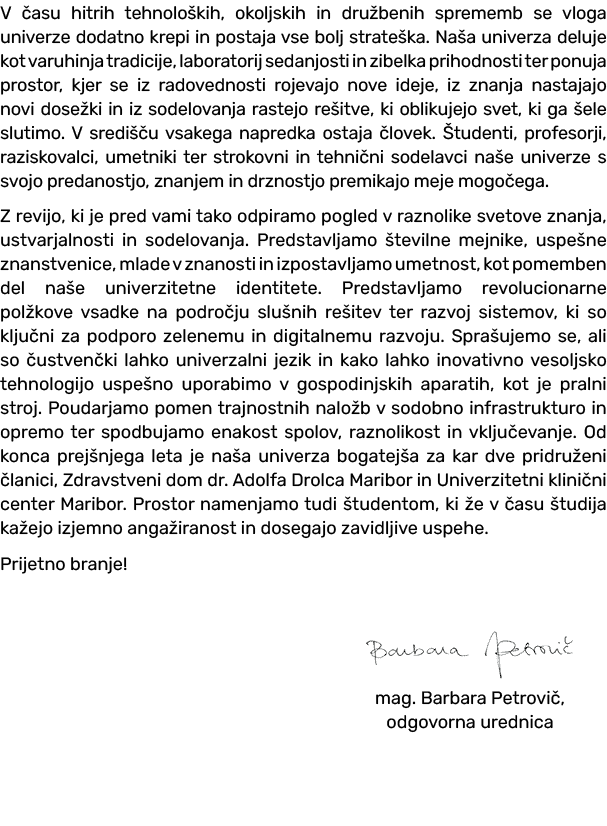 V asu hitrih tehnolo kih, okoljskih in dru benih sprememb se vloga univerze dodatno krepi in postaja vse bolj strate...