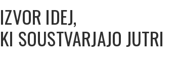 IZVOR IDEJ, KI SOUSTVARJAJO JUTRI