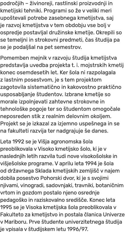 podro jih – ivinoreji, rastlinski proizvodnji in kmetijski tehniki. Programi so  e v veliki meri upo tevali potrebe ...