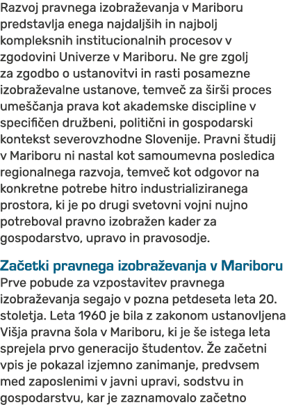 Razvoj pravnega izobra evanja v Mariboru predstavlja enega najdalj ih in najbolj kompleksnih institucionalnih proceso...