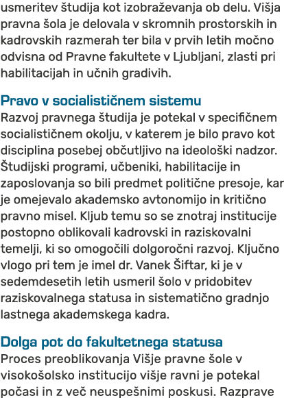 usmeritev tudija kot izobra evanja ob delu. Vi ja pravna  ola je delovala v skromnih prostorskih in kadrovskih razme...