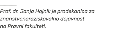 ￼ Prof. dr. Janja Hojnik je prodekanica za znanstvenoraziskovalno dejavnost na Pravni fakulteti.