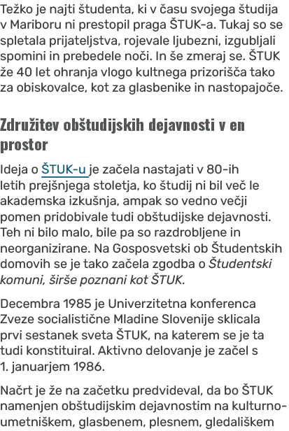 Te ko je najti tudenta, ki v  asu svojega  tudija v Mariboru ni prestopil praga  TUK a. Tukaj so se spletala prijate...