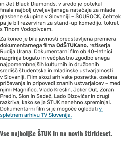 in Jet Black Diamonds, v sredo je potekal finale najbolj uveljavljenega nate aja za mlade glasbene skupine v Slovenij...