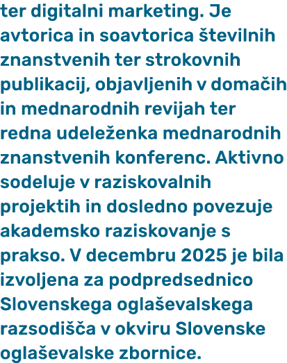 ter digitalni marketing. Je avtorica in soavtorica tevilnih znanstvenih ter strokovnih publikacij, objavljenih v dom...
