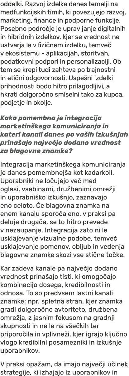 oddelki. Razvoj izdelka danes temelji na medfunkcijskih timih, ki povezujejo razvoj, marketing, finance in podporne f...