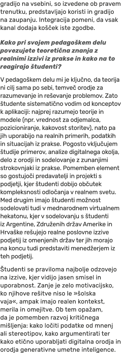 gradijo na vsebini, so izvedene ob pravem trenutku, predstavljajo koristi in gradijo na zaupanju. Integracija pomeni,...