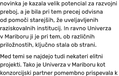 novinka je kazala velik potencial za razvojni preboj, a je bila pri tem precej odvisna od pomo i starej ih, e uvelja...