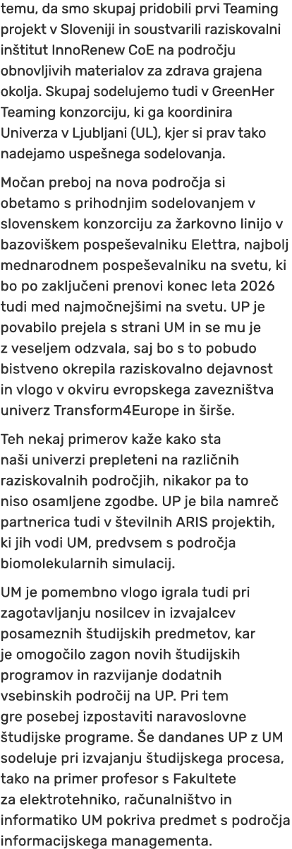 temu, da smo skupaj pridobili prvi Teaming projekt v Sloveniji in soustvarili raziskovalni in titut InnoRenew CoE na ...