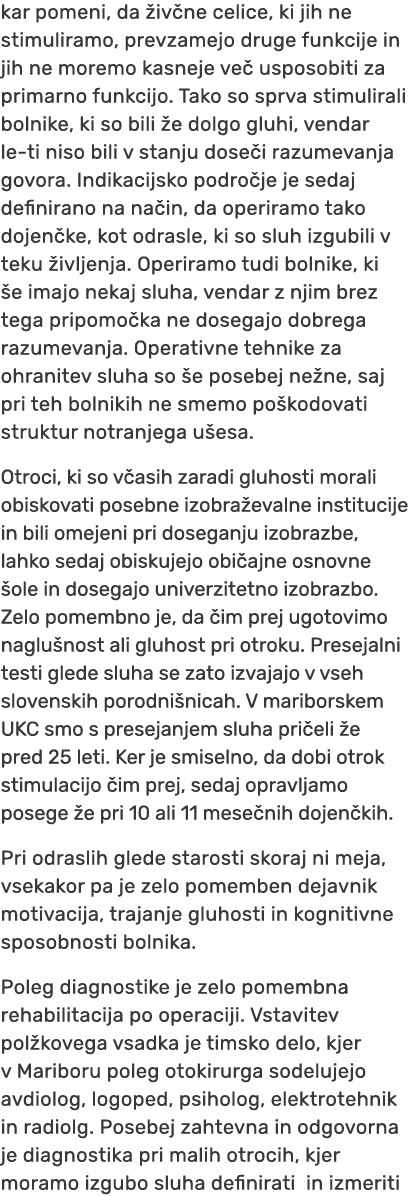 kar pomeni, da iv ne celice, ki jih ne stimuliramo, prevzamejo druge funkcije in jih ne moremo kasneje ve  usposobit...