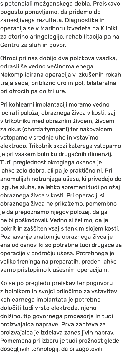 s potenciali mo ganskega debla. Preiskavo pogosto ponavljamo, da pridemo do zanesljivega rezultata. Diagnostika in op...