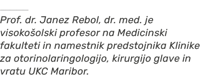 ￼ Prof. dr. Janez Rebol, dr. med. je visoko olski profesor na Medicinski fakulteti in namestnik predstojnika Klinike ...
