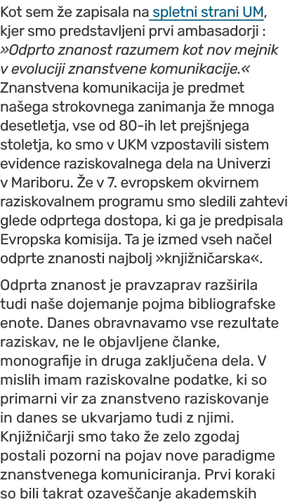 Kot sem e zapisala na spletni strani UM, kjer smo predstavljeni prvi ambasadorji : »Odprto znanost razumem kot nov m...