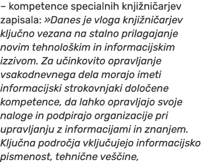 – kompetence specialnih knji ni arjev zapisala: »Danes je vloga knji ni arjev klju no vezana na stalno prilagajanje n...