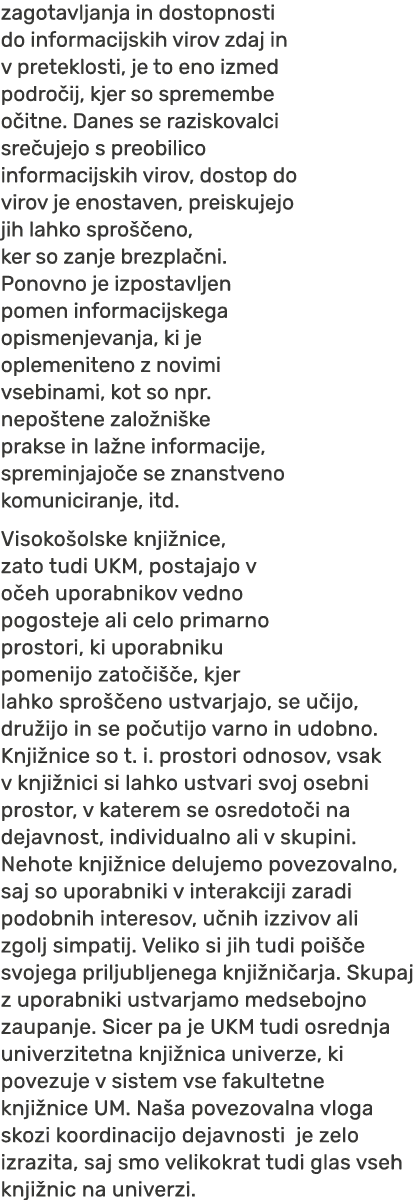 zagotavljanja in dostopnosti do informacijskih virov zdaj in v preteklosti, je to eno izmed podro ij, kjer so spremem...
