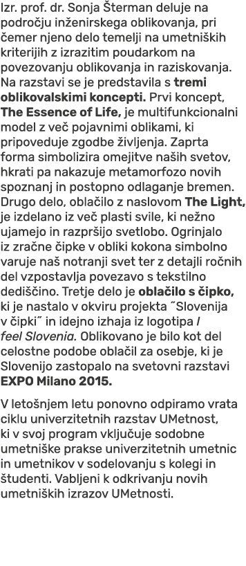 Izr. prof. dr. Sonja terman deluje na podro ju in enirskega oblikovanja, pri  emer njeno delo temelji na umetni kih ...