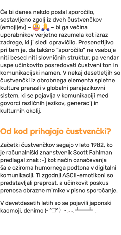  e bi danes nekdo poslal sporo ilo, sestavljeno zgolj iz dveh ustven kov (emojijev) – ￼ ￼ – bi ga ve ina uporabnikov...