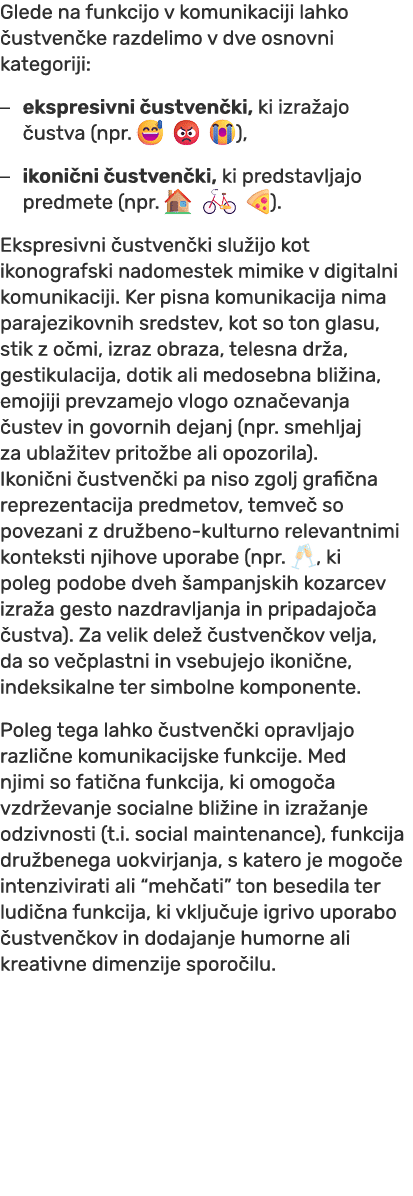 Glede na funkcijo v komunikaciji lahko ustven ke razdelimo v dve osnovni kategoriji: – ekspresivni  ustven ki, ki iz...