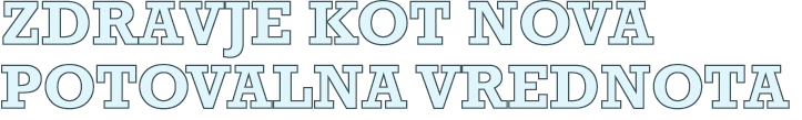 ZDRAVJE KOT NOVA POTOVALNA VREDNOTA