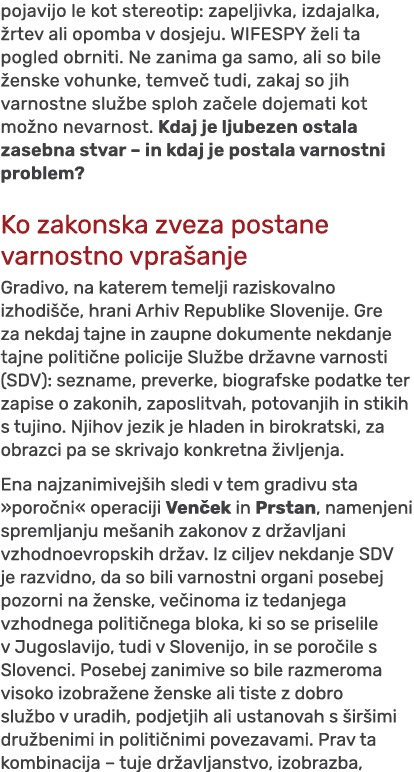 pojavijo le kot stereotip: zapeljivka, izdajalka, rtev ali opomba v dosjeju. WIFESPY  eli ta pogled obrniti. Ne zani...