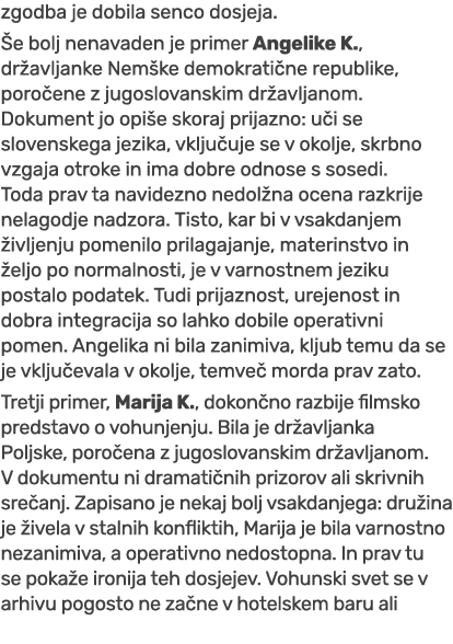 zgodba je dobila senco dosjeja. e bolj nenavaden je primer Angelike K., dr avljanke Nem ke demokrati ne republike, p...