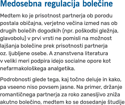 Medosebna regulacija bole ine Medtem ko je prisotnost partnerja ob porodu postala obi ajna, verjetno ve ina izmed nas...