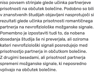 niso povsem strinjale glede u inka partnerjeve prisotnosti na ob utek bole ine. Podobno so bili v znanstvenih tudija...
