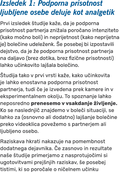Izsledek 1: Podporna prisotnost ljubljene osebe deluje kot analgetik Prvi izsledek tudije ka e, da je podporna priso...
