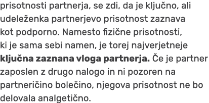 prisotnosti partnerja, se zdi, da je klju no, ali udele enka partnerjevo prisotnost zaznava kot podporno. Namesto fiz...
