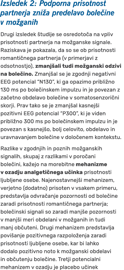 Izsledek 2: Podporna prisotnost partnerja zni a predelavo bole ine v mo ganih Drugi izsledek tudije se osredoto a na...