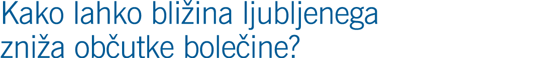 Kako lahko bli ina ljubljenega zni a ob utke bole ine?