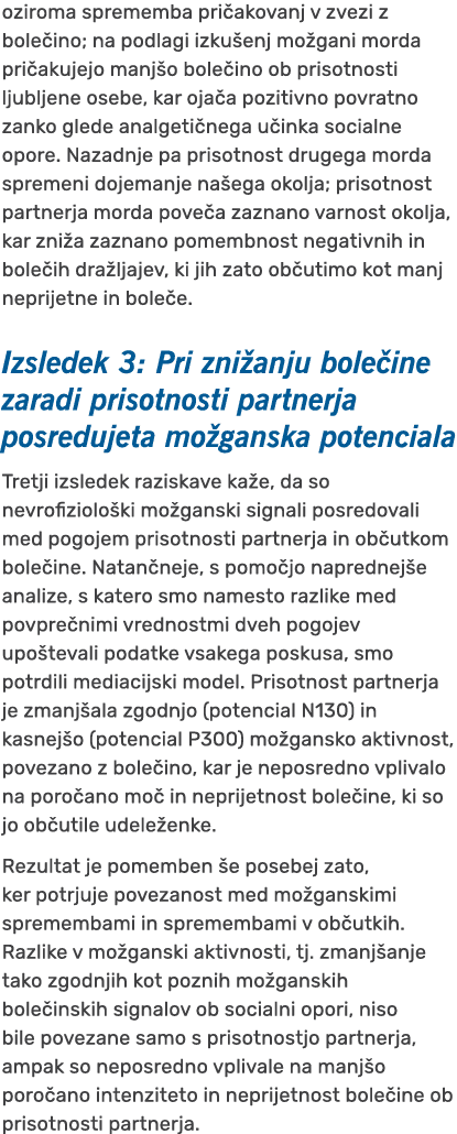 oziroma sprememba pri akovanj v zvezi z bole ino; na podlagi izku enj mo gani morda pri akujejo manj o bole ino ob pr...