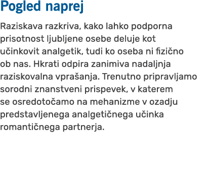 Pogled naprej Raziskava razkriva, kako lahko podporna prisotnost ljubljene osebe deluje kot u inkovit analgetik, tudi...