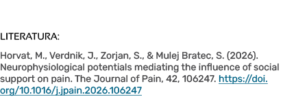 LITERATURA: Horvat, M., Verdnik, J., Zorjan, S., & Mulej Bratec, S. (2026). Neurophysiological potentials mediating t...