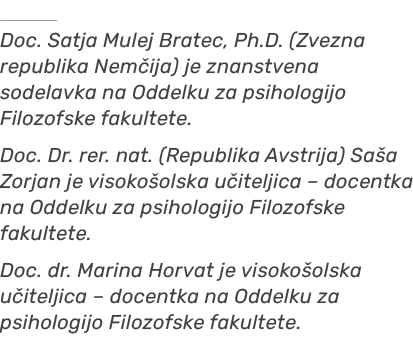 ￼ Doc. Satja Mulej Bratec, Ph.D. (Zvezna republika Nem ija) je znanstvena sodelavka na Oddelku za psihologijo Filozof...