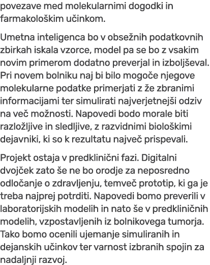 povezave med molekularnimi dogodki in farmakolo kim u inkom. Umetna inteligenca bo v obse nih podatkovnih zbirkah isk...