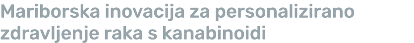 Mariborska inovacija za personalizirano zdravljenje raka s kanabinoidi