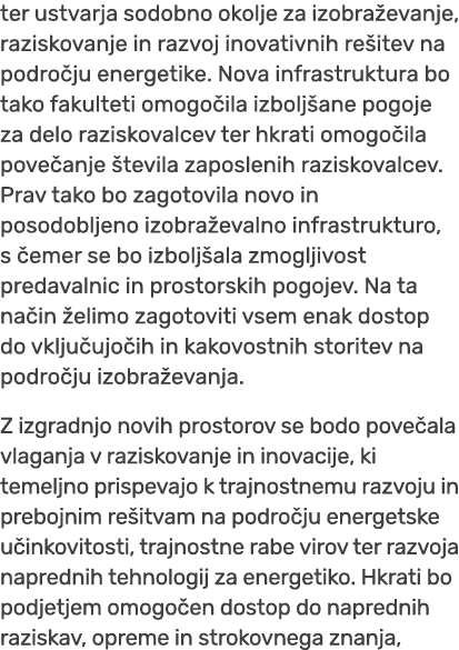 ter ustvarja sodobno okolje za izobra evanje, raziskovanje in razvoj inovativnih re itev na podro ju energetike. Nova...