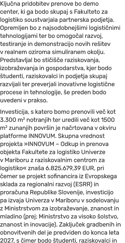 Klju na pridobitev prenove bo demo center, ki ga bodo skupaj s Fakulteto za logistiko soustvarjala partnerska podjetj...