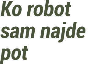 Ko robot sam najde pot