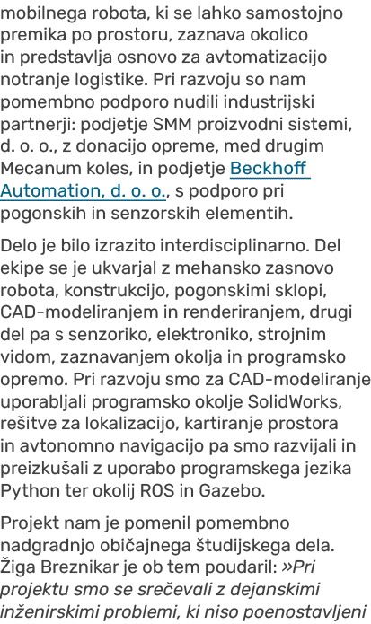 mobilnega robota, ki se lahko samostojno premika po prostoru, zaznava okolico in predstavlja osnovo za avtomatizacijo...