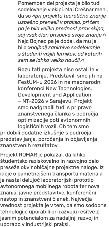 Pomemben del projekta je bilo tudi sodelovanje v ekipi. Maj re nar meni, da so »pri projektu teoreti no znanje uspe ...