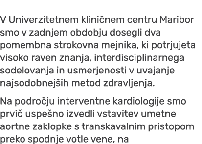 V Univerzitetnem klini nem centru Maribor smo v zadnjem obdobju dosegli dva pomembna strokovna mejnika, ki potrjujeta...